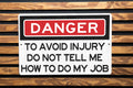 Danger To Avoid Injury Do Not Tell Me How To Do My Job Metal Sign - Office Decor, Funny Work Sign, Workplace Humor, Desk Decor, Warning Sign — photo 1