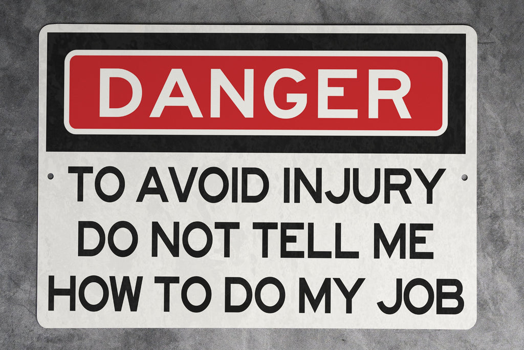 Danger To Avoid Injury Do Not Tell Me How To Do My Job Metal Sign - Office Decor, Funny Work Sign, Workplace Humor, Desk Decor, Warning Sign — photo 2