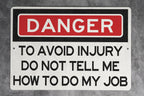 Danger To Avoid Injury Do Not Tell Me How To Do My Job Metal Sign - Office Decor, Funny Work Sign, Workplace Humor, Desk Decor, Warning Sign — photo 2