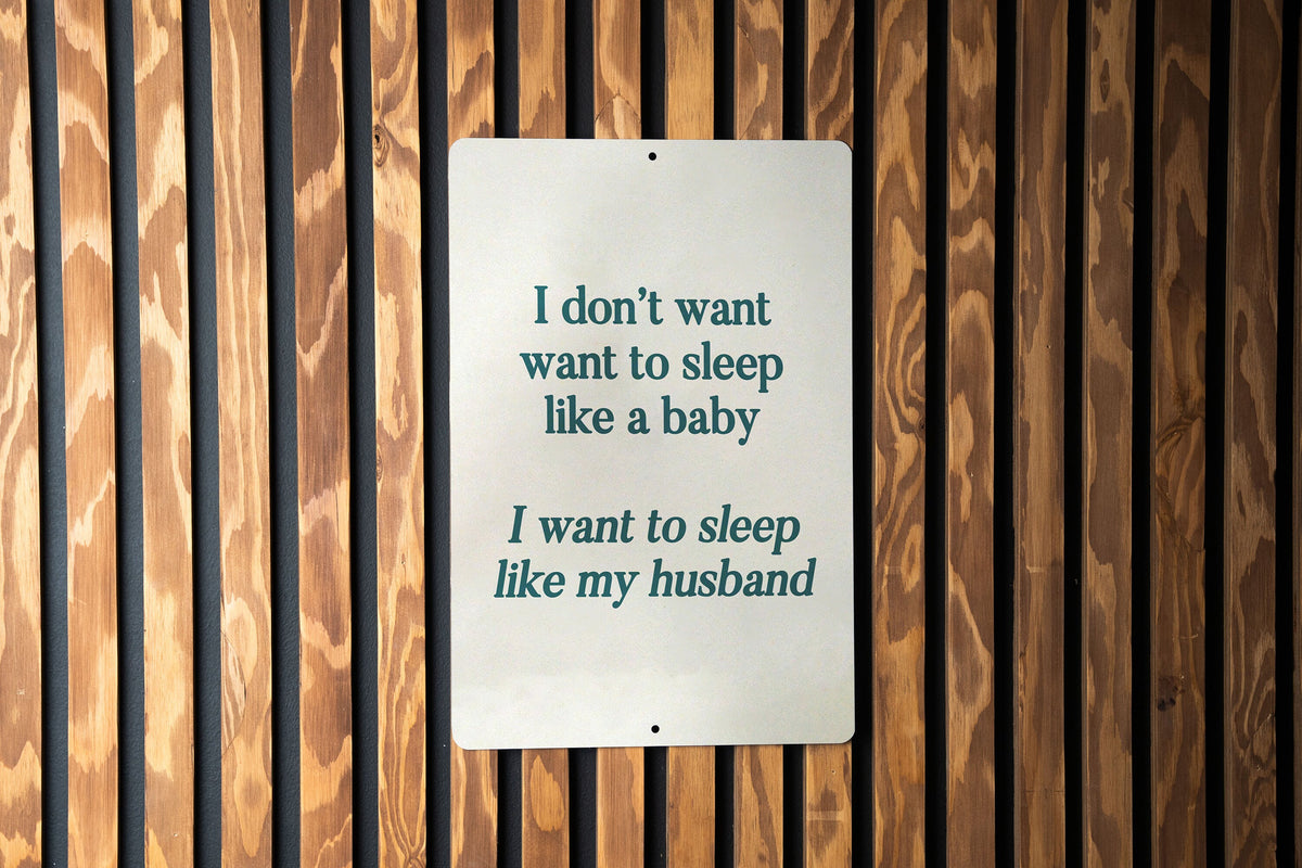 I don't want to sleep like a baby.. I want to sleep like my husband Funny Metal Sign - Humorous Bedroom Decor, Spousal Humor, Relaxing Quote — photo 2
