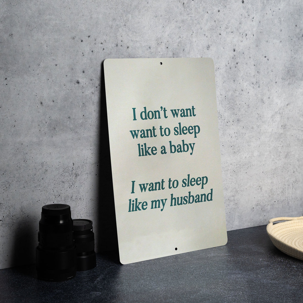 I don't want to sleep like a baby.. I want to sleep like my husband Funny Metal Sign - Humorous Bedroom Decor, Spousal Humor, Relaxing Quote — photo 4