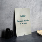 Baking.. Because Murder is Wrong Metal Sign, Funny Kitchen Decor, Baker Humor, Quirky Home Sign, Unique Gift for Bakers — photo 4