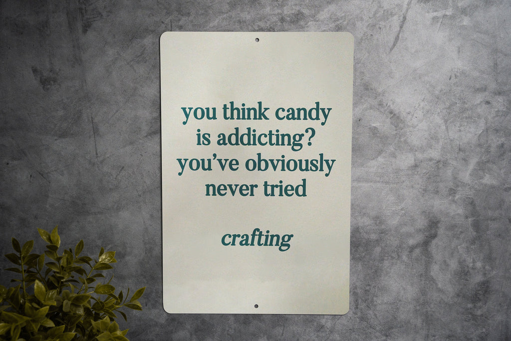 Candy is addicting? Have you tried crafting? Metal Sign, Craft Room Decor, Crafting Humor, DIY Lover Gift, Creative Hobby Sign — photo 3