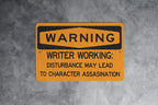 Warning Writer Working Beware of Character Assassination Metal Sign, Literary Humor, Writing Process Alert, Author's Warning — photo 3