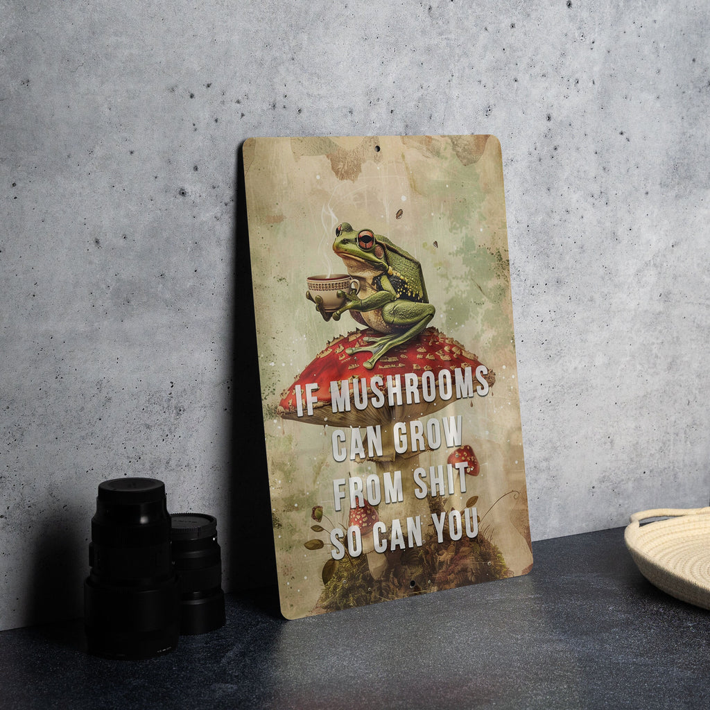 If Mushrooms Can Grow From Shit So Can You - Metal Poster - Growth Quote, Motivational Art, Resilience, Inspiration Decor, Natural Wisdom — photo 1