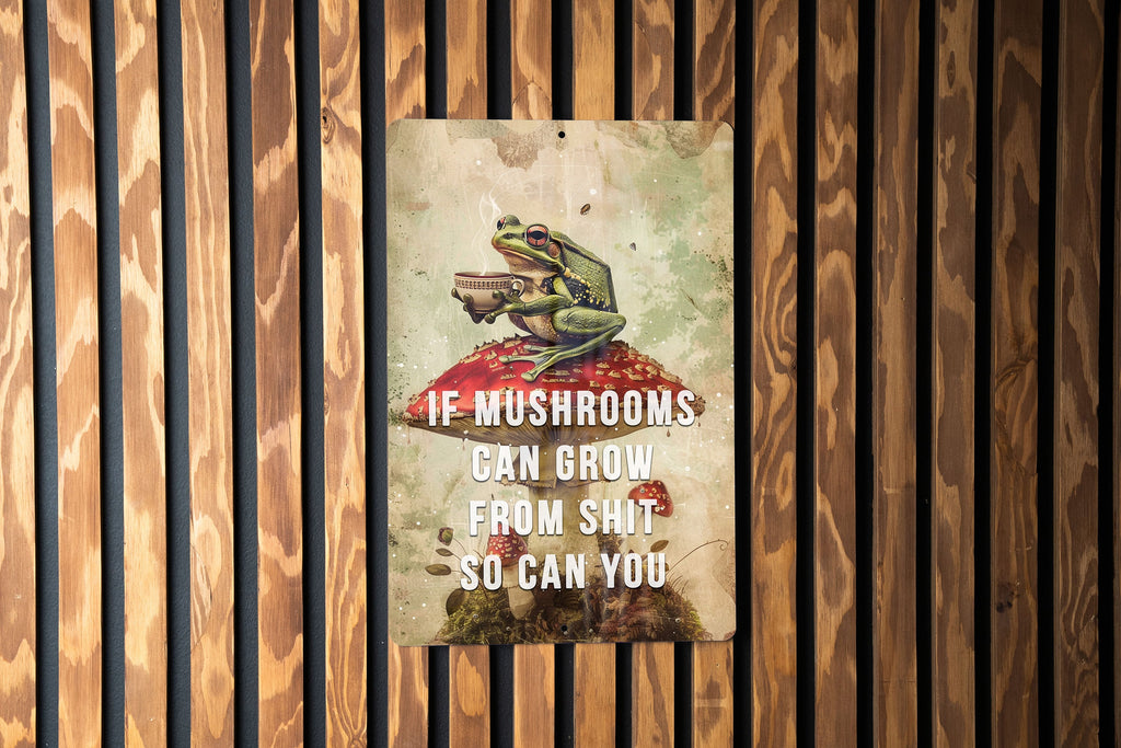 If Mushrooms Can Grow From Shit So Can You - Metal Poster - Growth Quote, Motivational Art, Resilience, Inspiration Decor, Natural Wisdom — photo 3