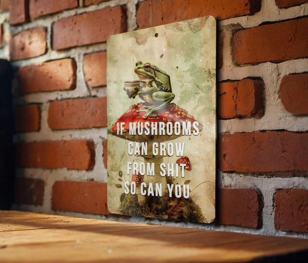 If Mushrooms Can Grow From Shit So Can You - Metal Poster - Growth Quote, Motivational Art, Resilience, Inspiration Decor, Natural Wisdom — photo 4