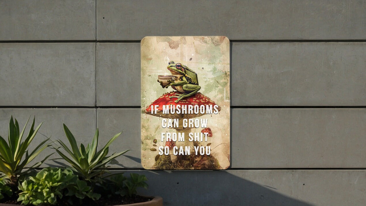If Mushrooms Can Grow From Shit So Can You - Metal Poster - Growth Quote, Motivational Art, Resilience, Inspiration Decor, Natural Wisdom — photo 5