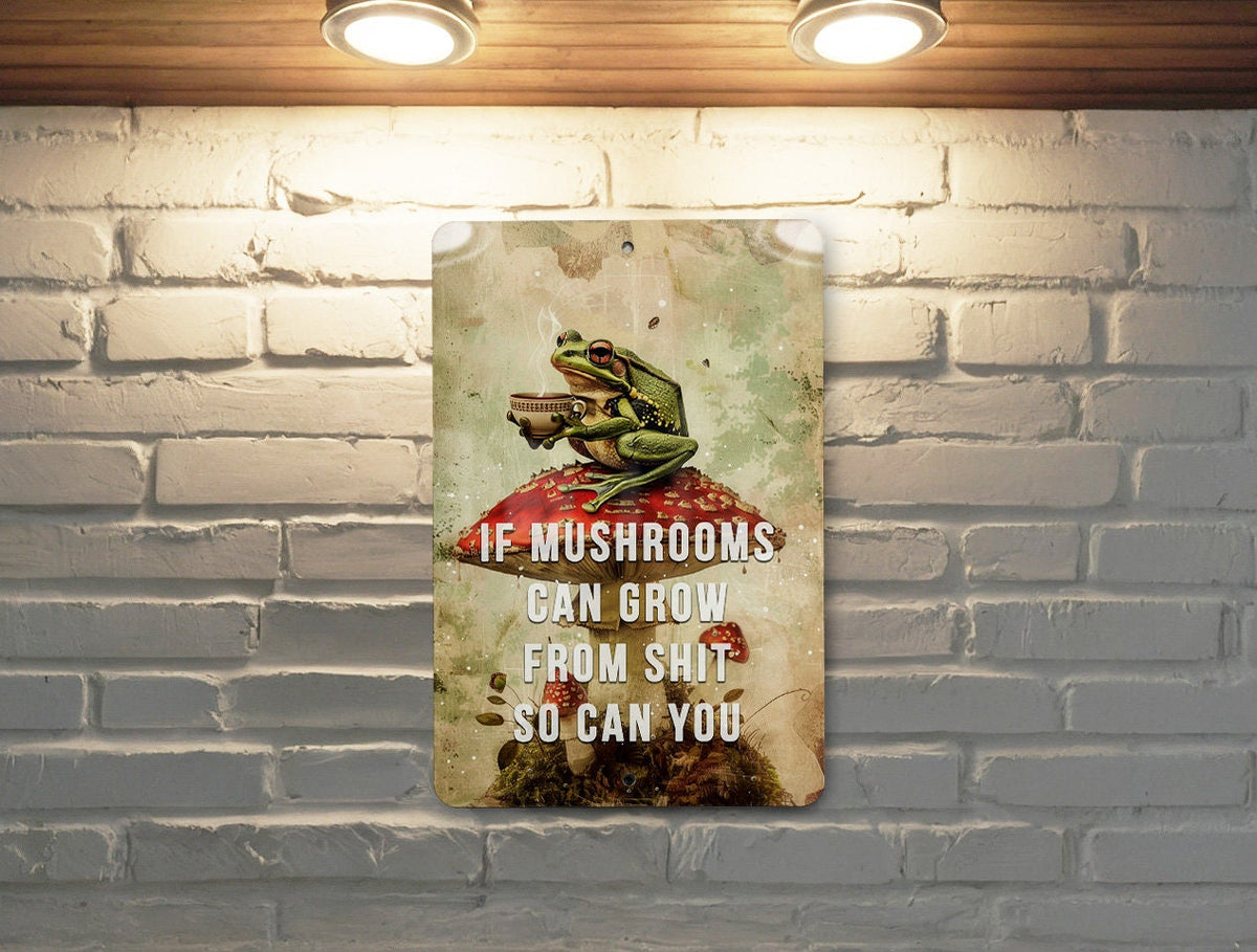 If Mushrooms Can Grow From Shit So Can You - Metal Poster - Growth Quote, Motivational Art, Resilience, Inspiration Decor, Natural Wisdom — photo 8