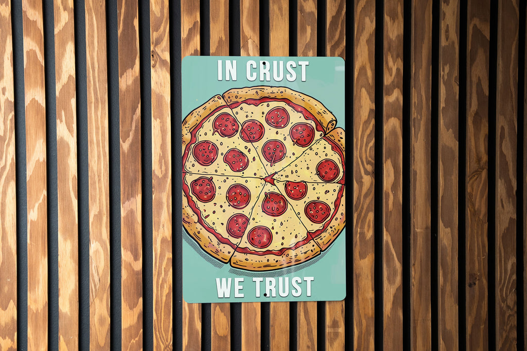 In Crust We Trust Metal Poster - Pizza Lovers, Foodie Quote, Culinary Art, Kitchen Humor, Baking Bliss — photo 1