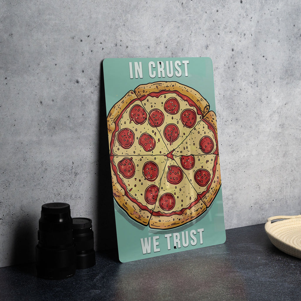 In Crust We Trust Metal Poster - Pizza Lovers, Foodie Quote, Culinary Art, Kitchen Humor, Baking Bliss — photo 3