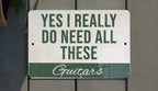 Metal Sign "Yes I Really Do Need All These Guitars" - Wall Decor, Guitar Lover Gift, Music Room Sign, Man Cave Accessory — photo 5