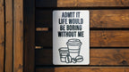 Admit It Life Without Coffee Metal Sign, Kitchen Decor, Wall Art, Gift Idea, Coffee Lovers, Home Accessory — photo 3