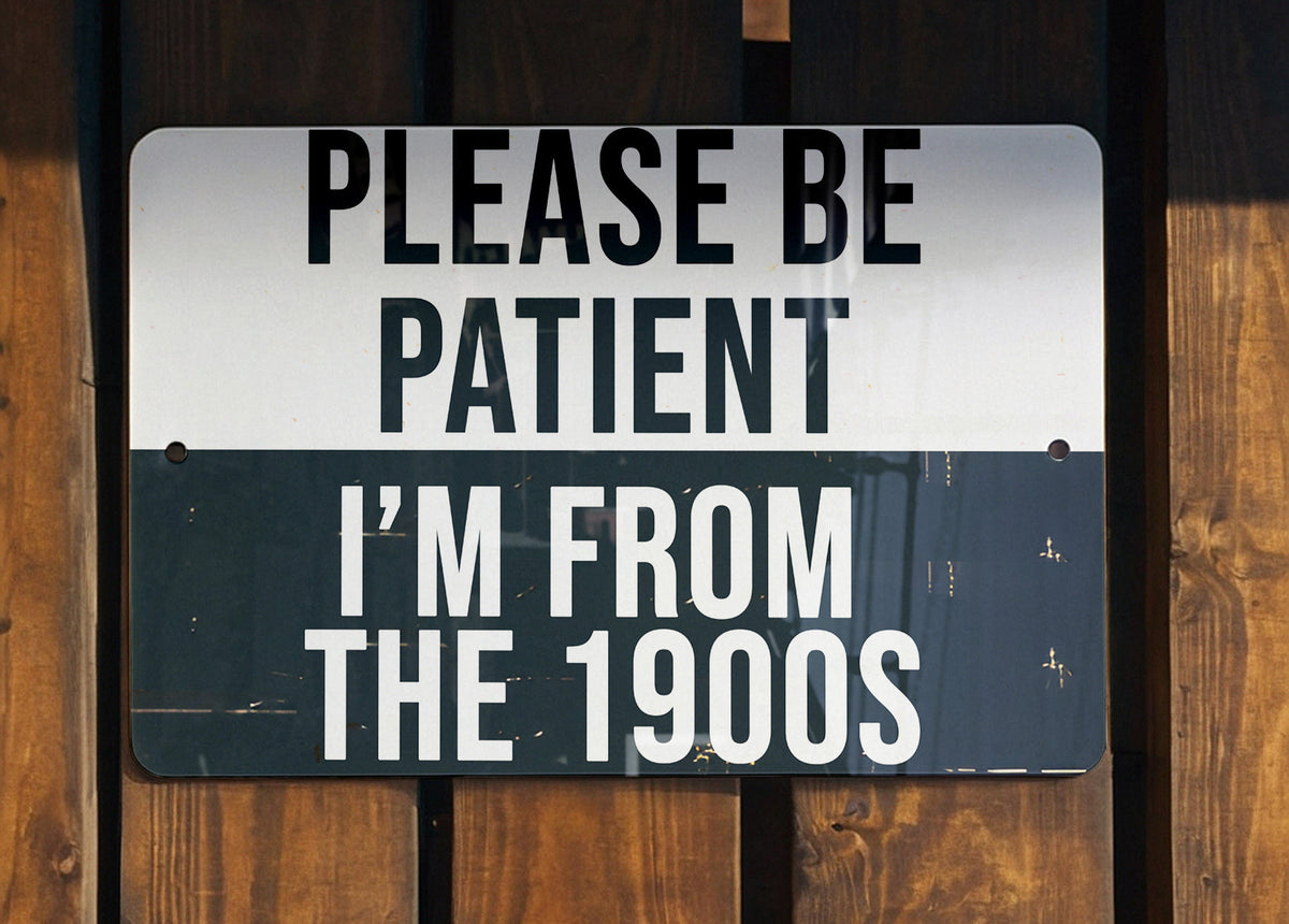Vintage Metal Sign "Please Be Patient, I'm From the 1900s" - Retro Decor, Wall Art, Gift Idea, Home Accessory, Nostalgic Sign — photo 1