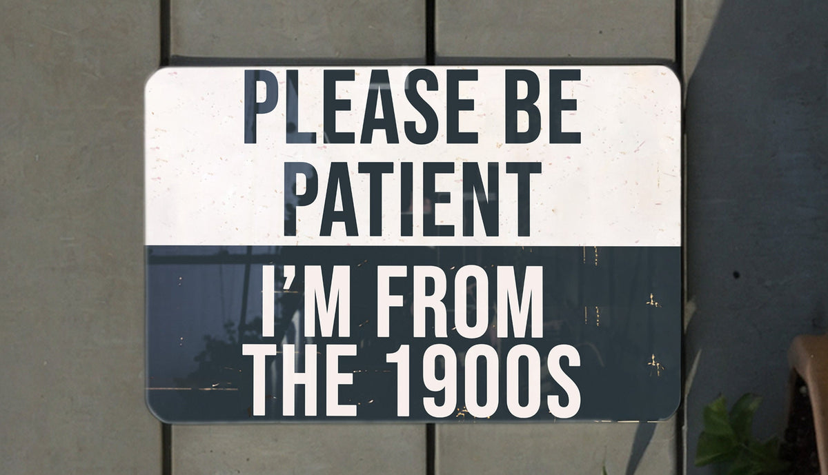 Vintage Metal Sign "Please Be Patient, I'm From the 1900s" - Retro Decor, Wall Art, Gift Idea, Home Accessory, Nostalgic Sign — photo 2