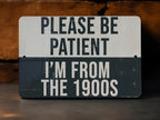 Vintage Metal Sign "Please Be Patient, I'm From the 1900s" - Retro Decor, Wall Art, Gift Idea, Home Accessory, Nostalgic Sign — photo 3