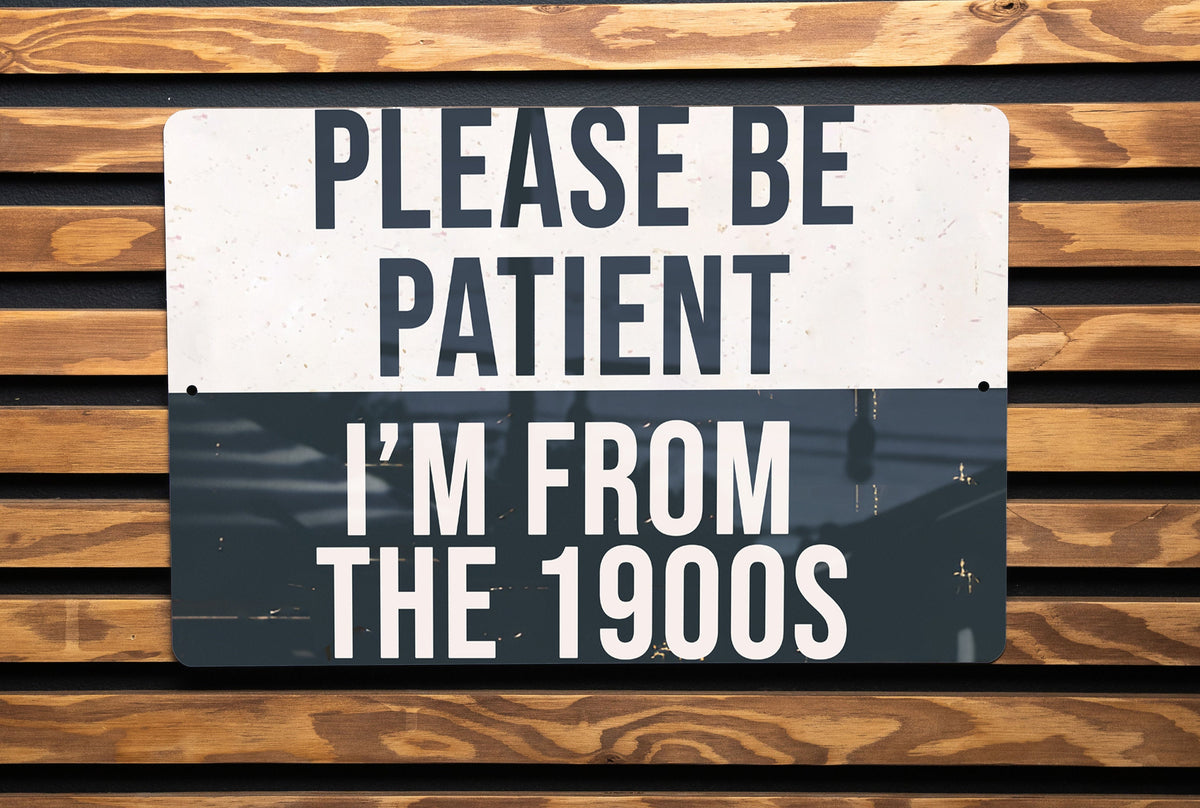 Vintage Metal Sign "Please Be Patient, I'm From the 1900s" - Retro Decor, Wall Art, Gift Idea, Home Accessory, Nostalgic Sign — photo 4