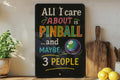 Funny Pinball Metal Sign – Chalkboard Style Wall Art with Color Text – "All I Care About Is Pinball and Maybe 3 People" Decor — photo 1
