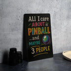 Funny Pinball Metal Sign – Chalkboard Style Wall Art with Color Text – "All I Care About Is Pinball and Maybe 3 People" Decor — photo 4